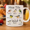 Nice Tits Bird Mug – Funny Birdwatcher Coffee Cup Gift for Bird Lovers