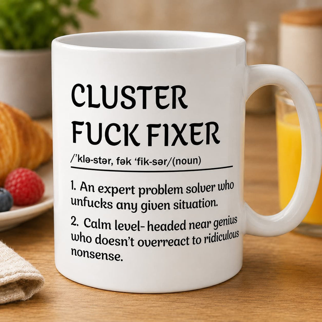 Cluster Fuck Fixer Mug – Funny Definition Coffee Cup, Coworker & Boss Gift