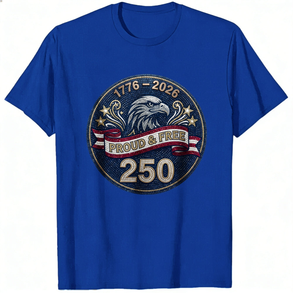 Patriotic Eagle Design Classic T-Shirt 1776 2026 Proud And Free 250 Years