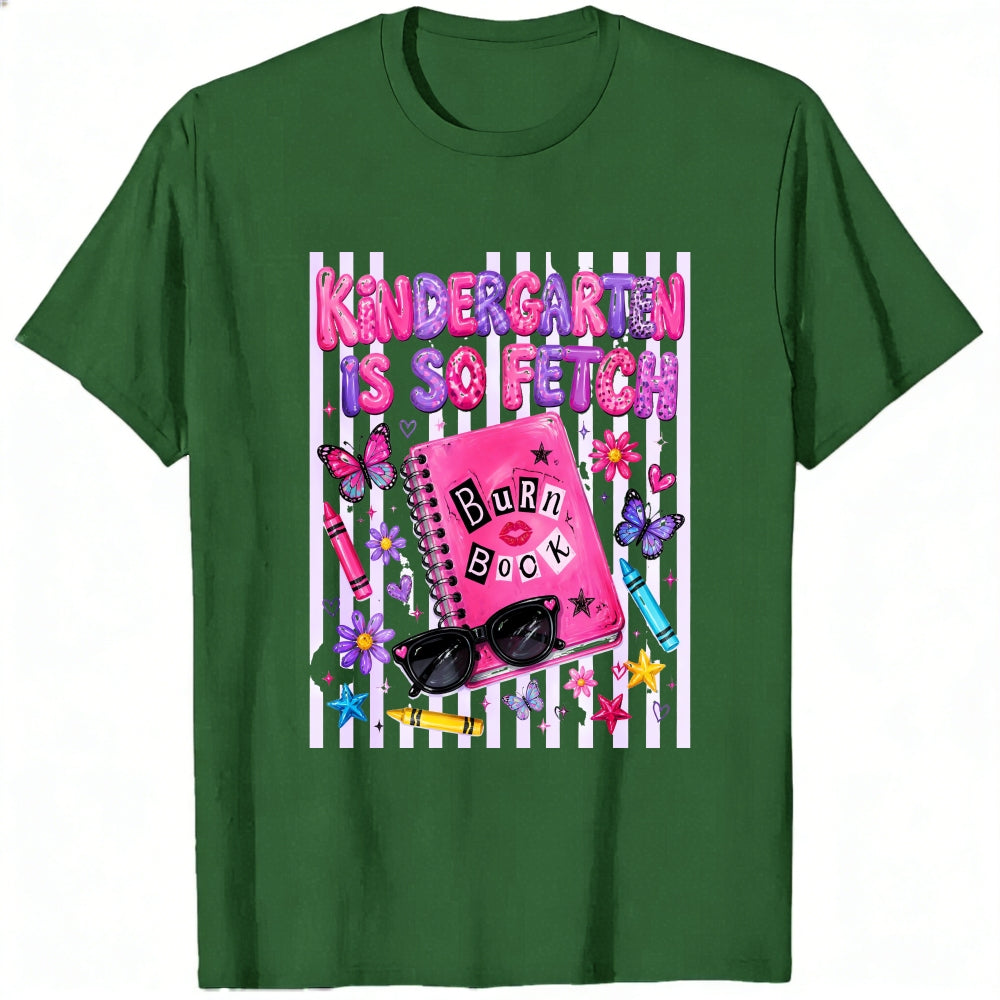 Funny Kindergarten Is So Fetch Burn Book Graphic Classic T-Shirt