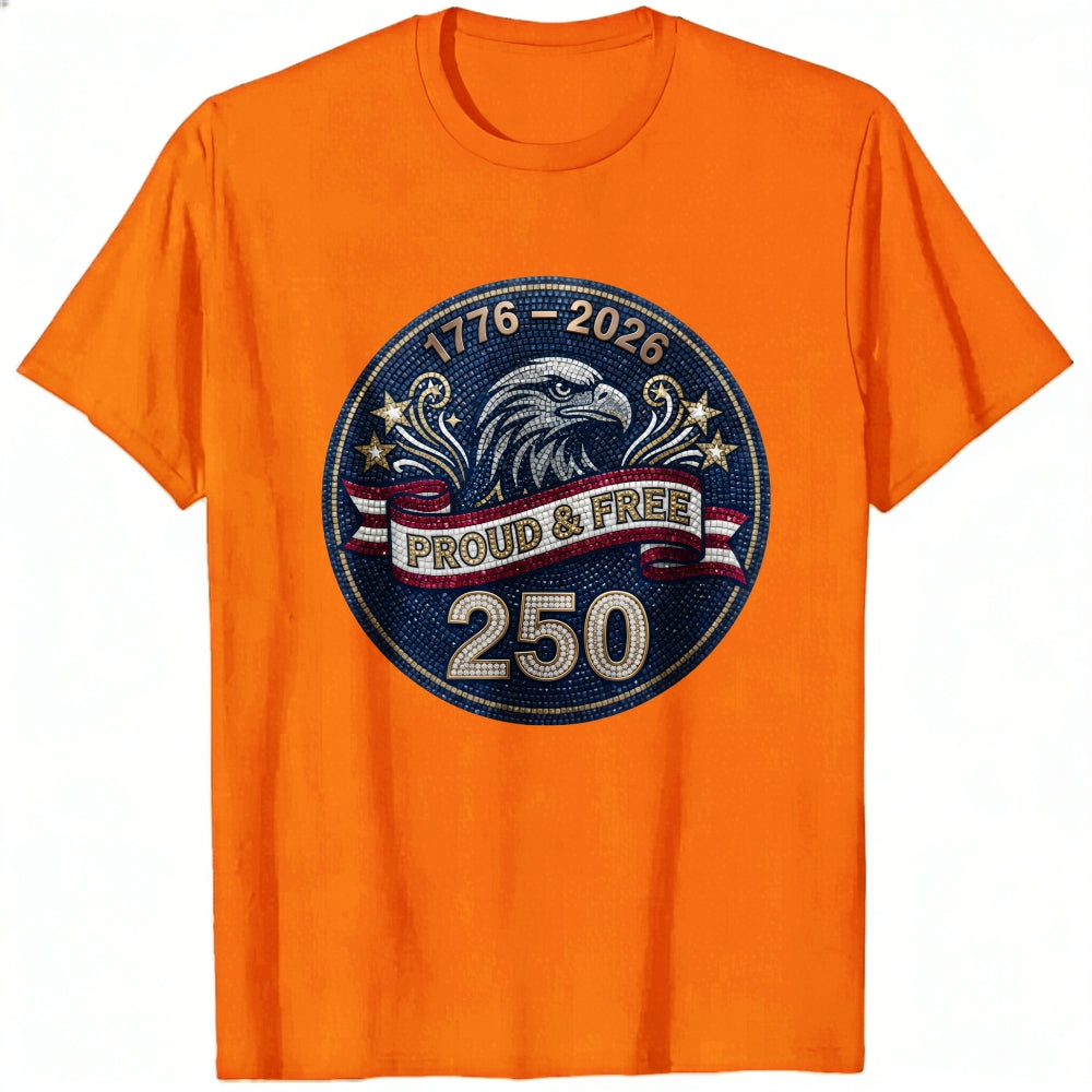 Patriotic Eagle Design Classic T-Shirt 1776 2026 Proud And Free 250 Years