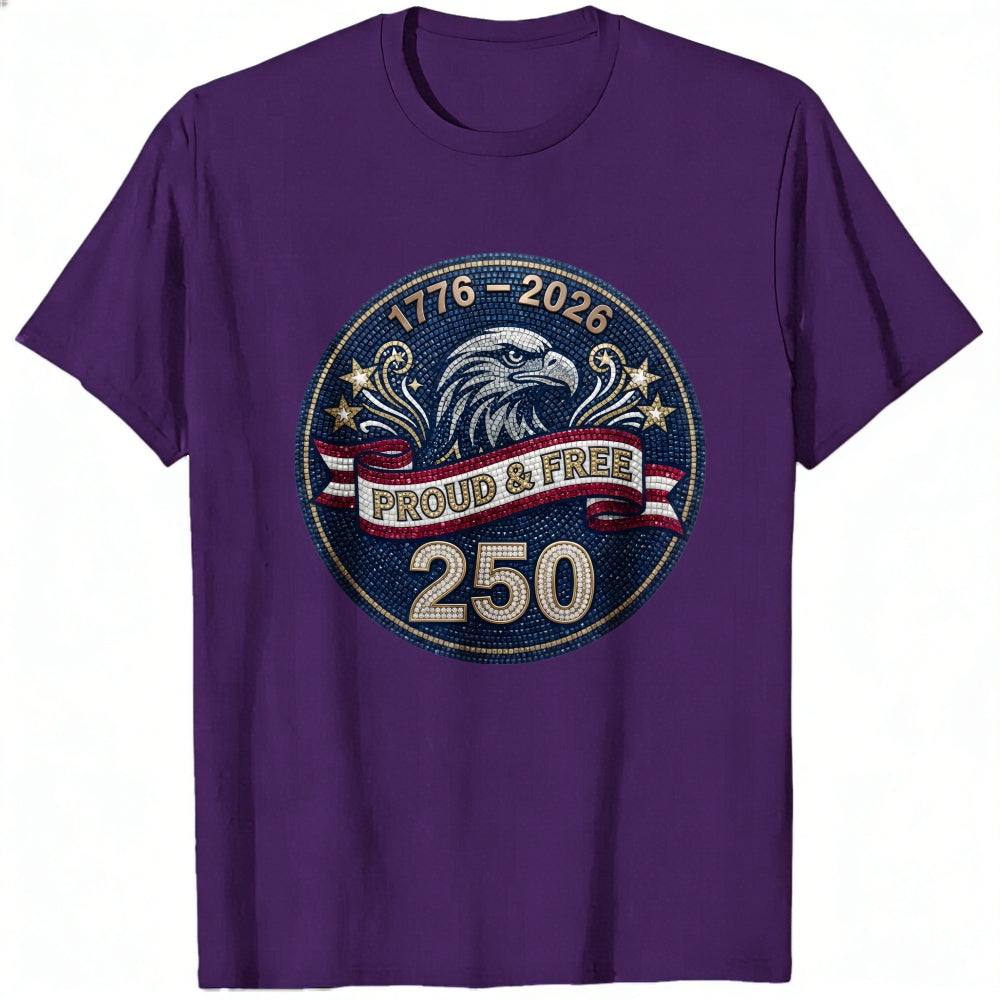Patriotic Eagle Design Classic T-Shirt 1776 2026 Proud And Free 250 Years